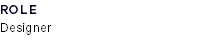 ROLE  Designer
