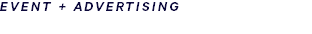 EVENT + ADVERTISING